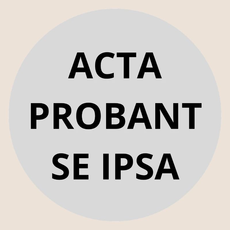 Acta probant se ipsa