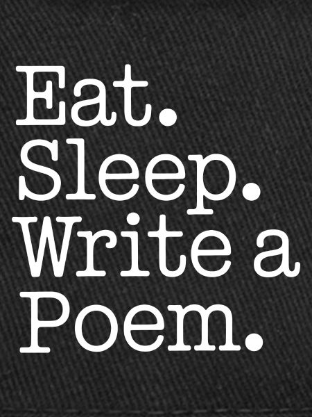 Eat Sleep Write a Poem
