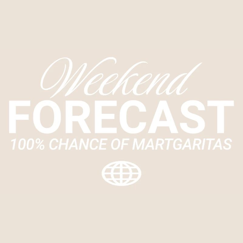 Weekend Forecast 100% Chance Margaritas
