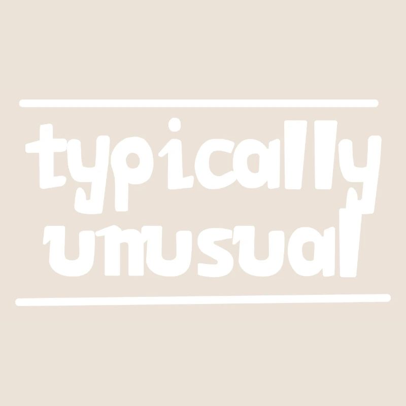 Typically unusual | Nerd | Funny | be different
