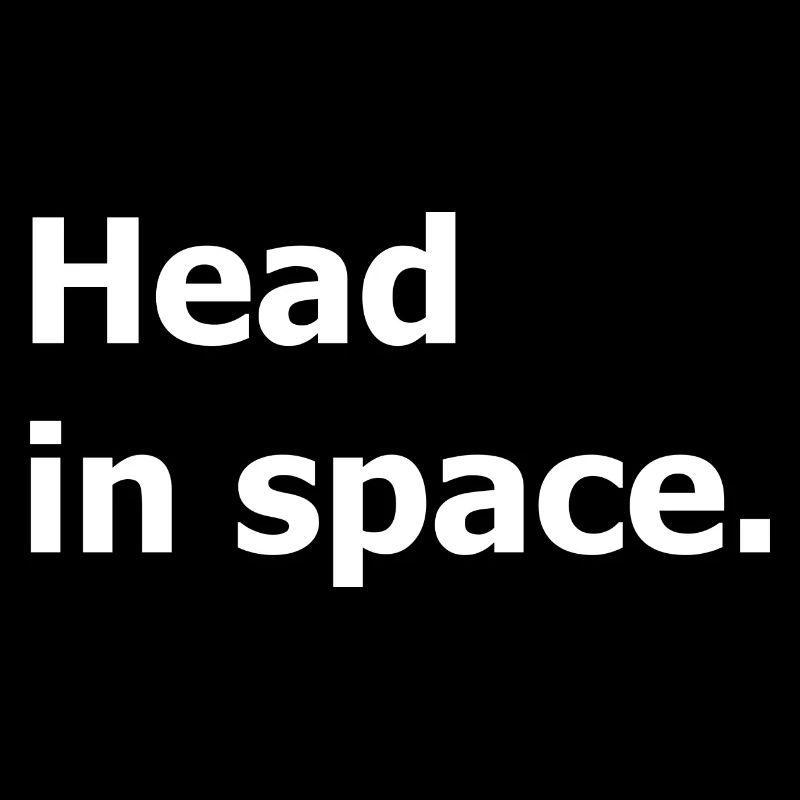 Head in space. Daydreaming.
