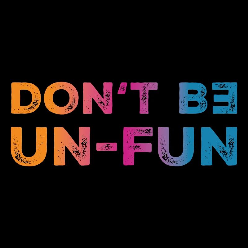 Don't be Un-fun