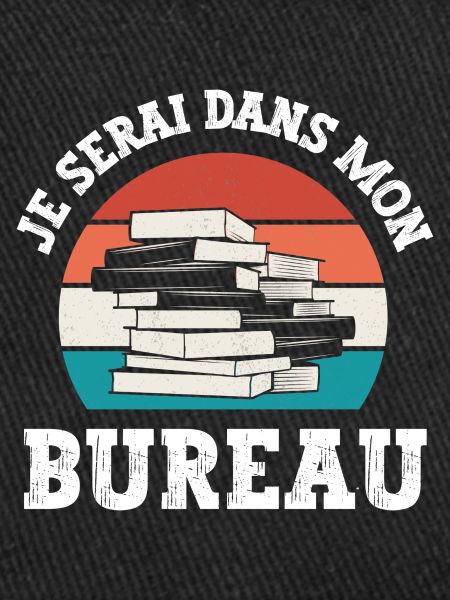 je serai dans mon bureau