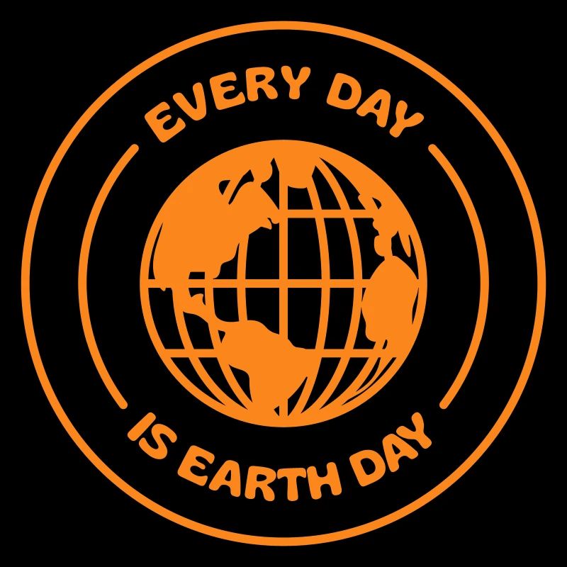 EVERY DAY IS EARTH DAY