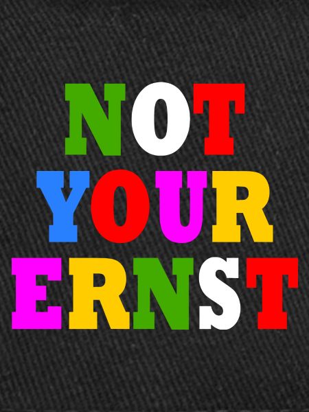 Not your ernst