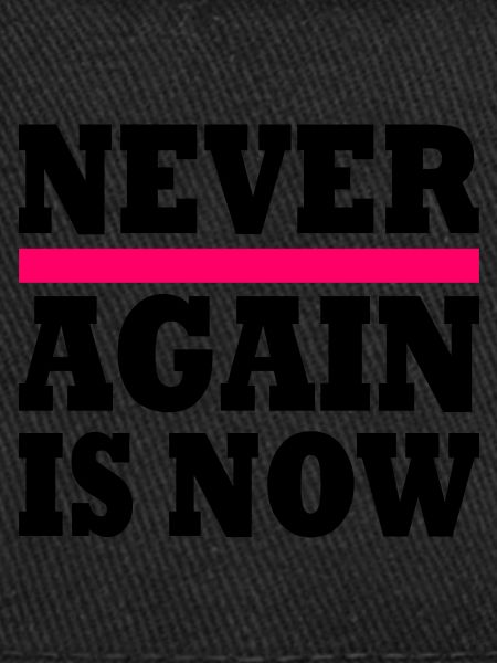 Never again is now