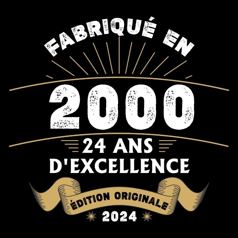 Fabriqué en 2000 24 ans d'excellence originale