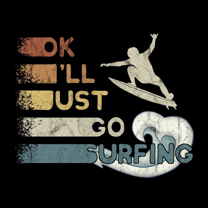 I'll Just Go Surfing Wave Kick Out Surfer