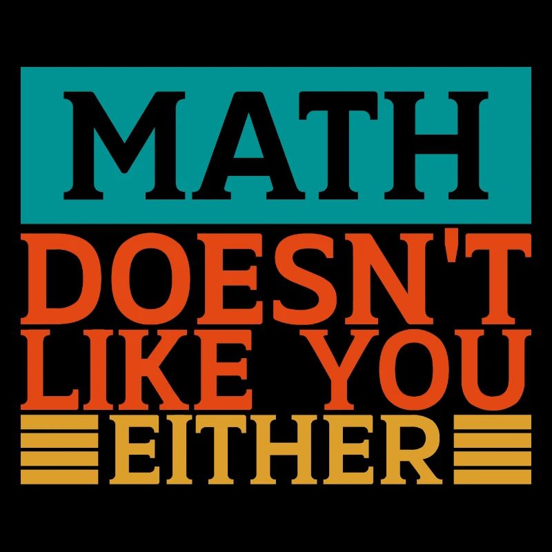 Mathematics Dear Math Stop Asking About Your X