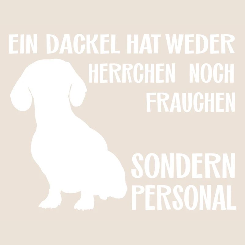Ein Dackel hat Personal - lustiger Dackelspruch