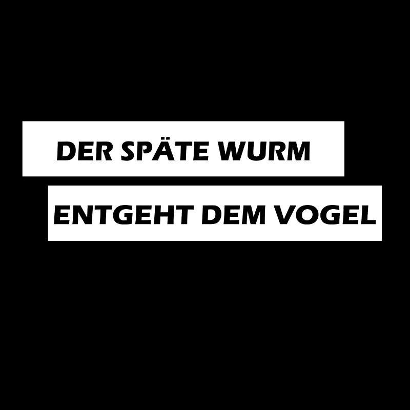 Der späte Wurm entgeht dem Vogel ...
