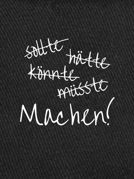 Machen, einfach machen!
