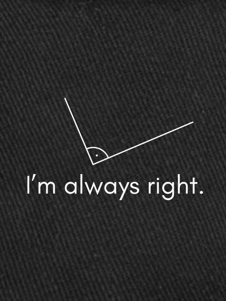 I’m always right - angle droit