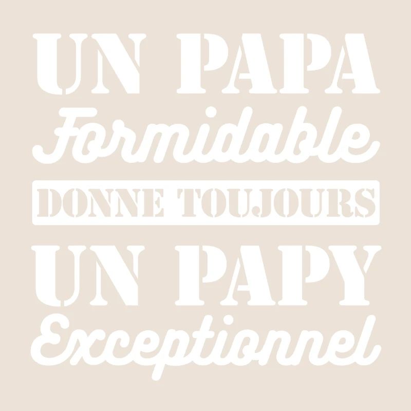 PAPA FORMIDABLE- PAPY EXCEPTIONNEL