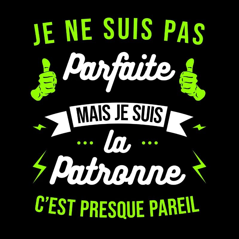 JE SUIS LA PATRONNE