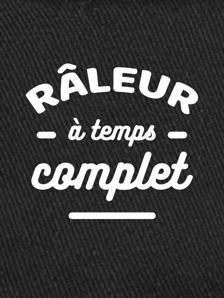 RÂLEUR À TEMPS COMPLET