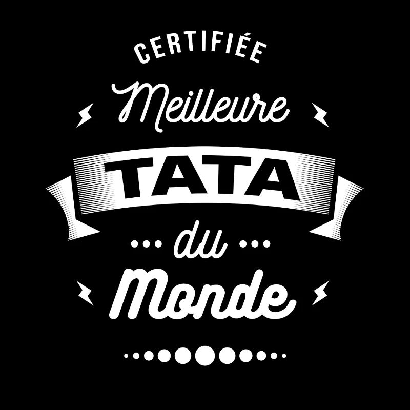 CERTIFIÉE MEILLEURE TATA DU MONDE
