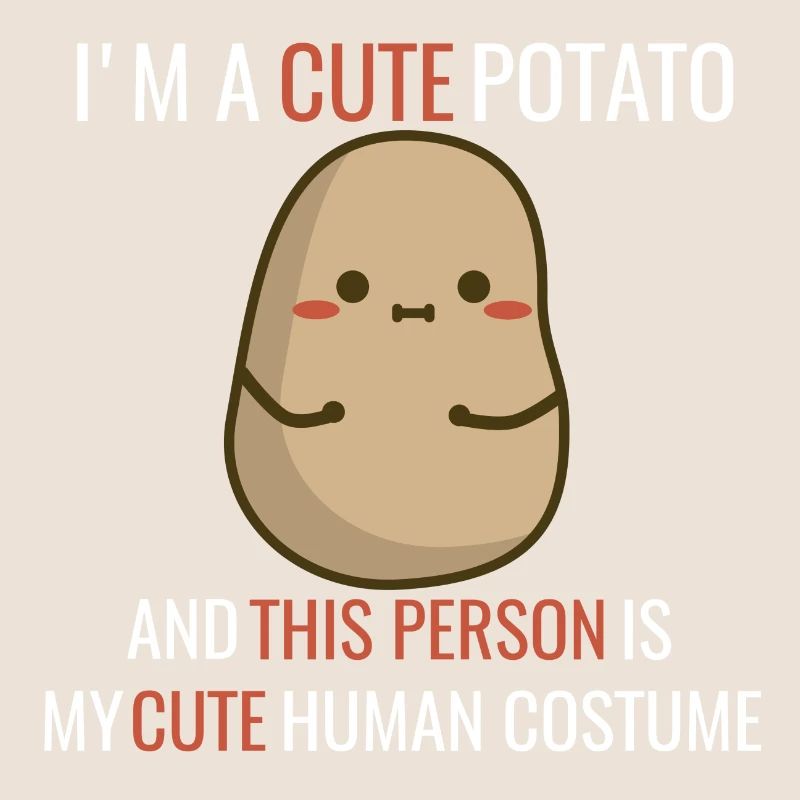 I’m a cute Potato