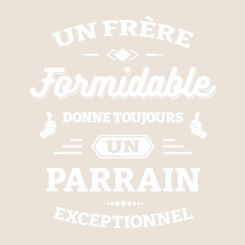 FRÈRE FORMIDABLE - PARRAIN EXCEPTIONNEL