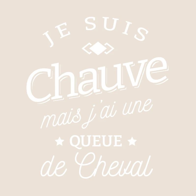 JE SUIS CHAUVE AVEC UNE QUEUE DE CHEVAL