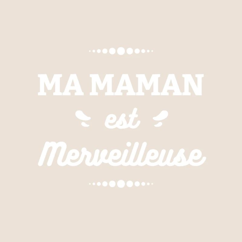 MA MAMAN EST MERVEILLEUSE