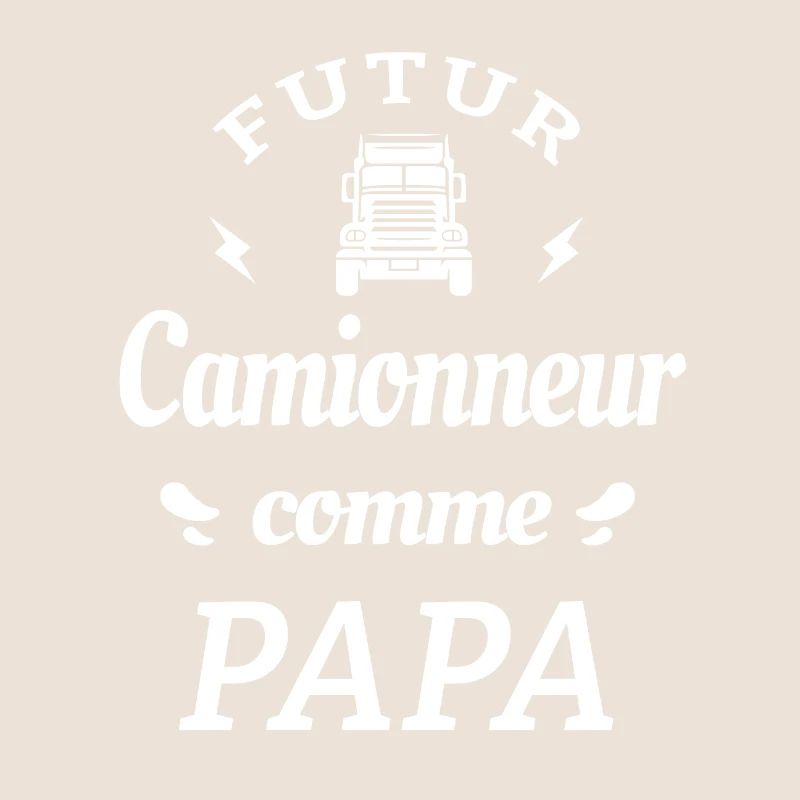 FUTUR CAMIONNEUR COMME PAPA
