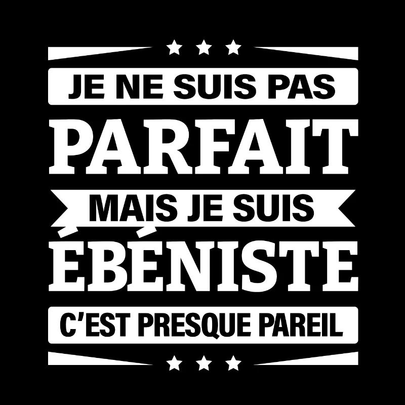 JE SUIS ÉBÉNISTE
