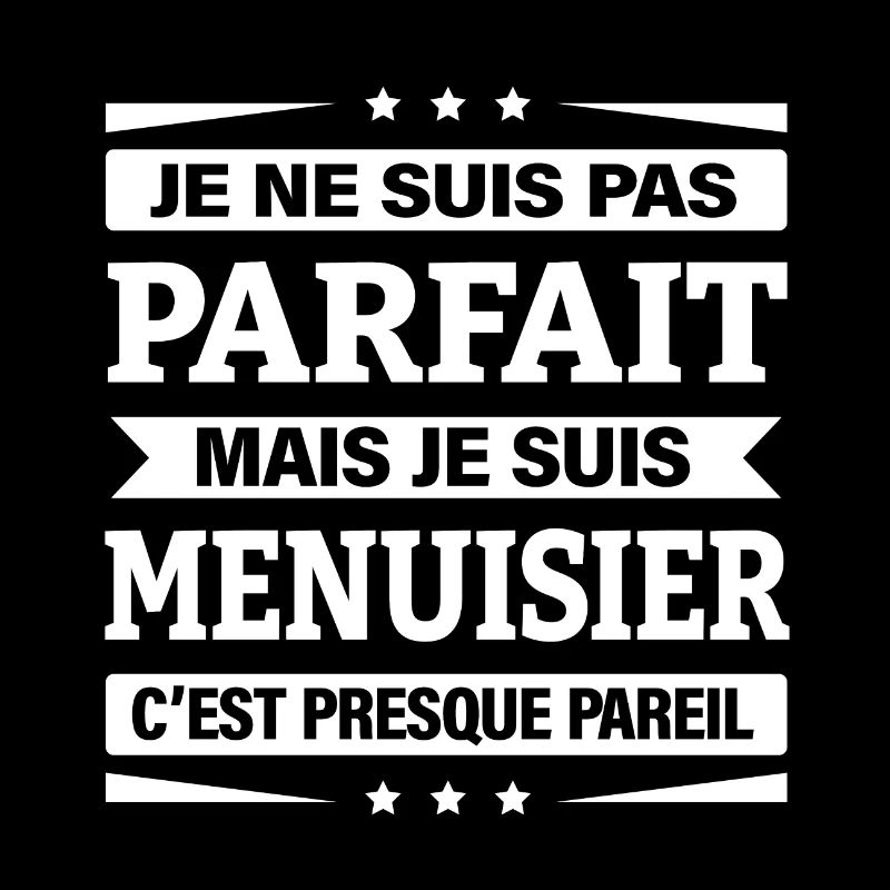 JE SUIS MENUISIER