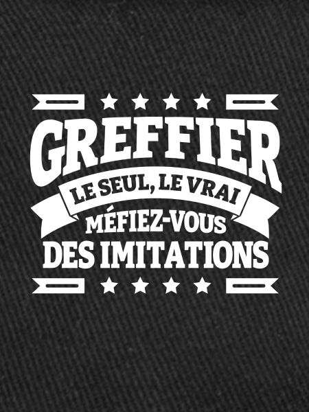 GREFFIER LE SEUL LE VRAI