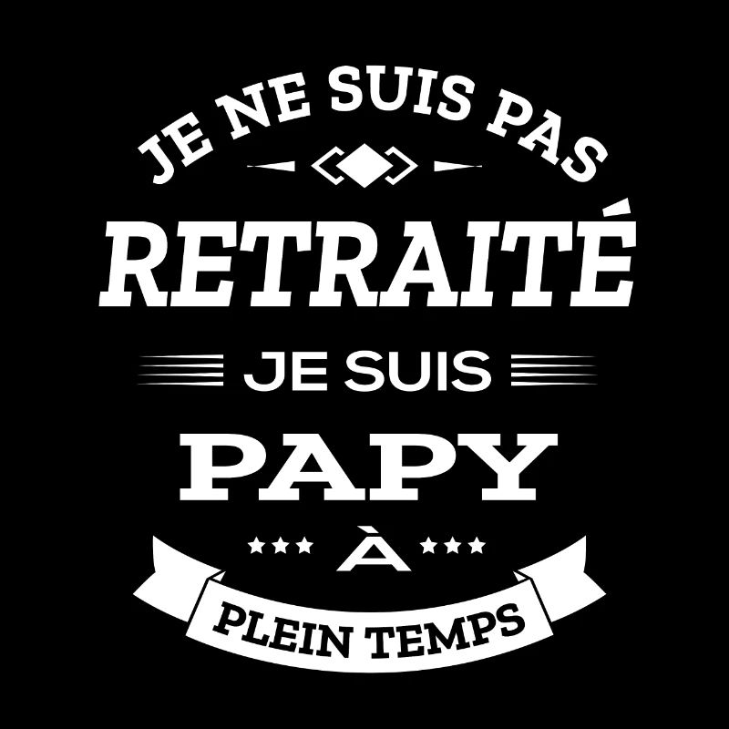 PAPY RETRAITÉ À PLEIN TEMPS