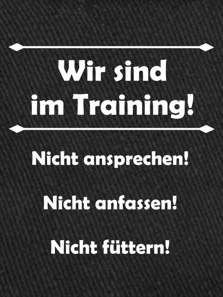 Wir sind im Training!