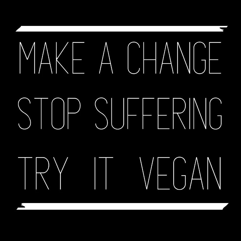 Make a change stop suffering try it vegan