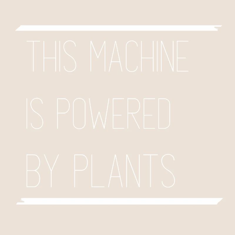 This machine is powered by plants