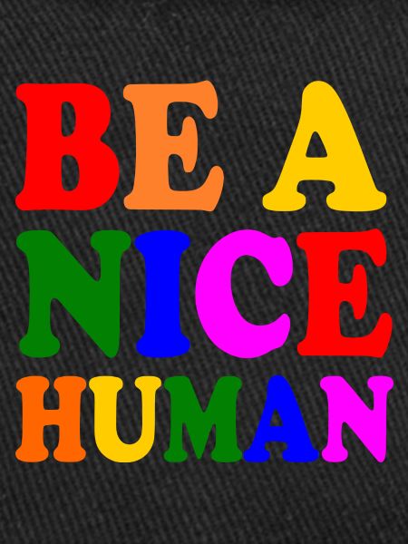 Be a nice human