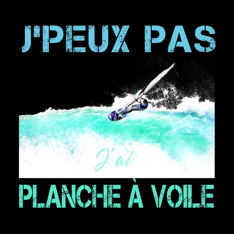 j'peux pas j'ai planche a voile