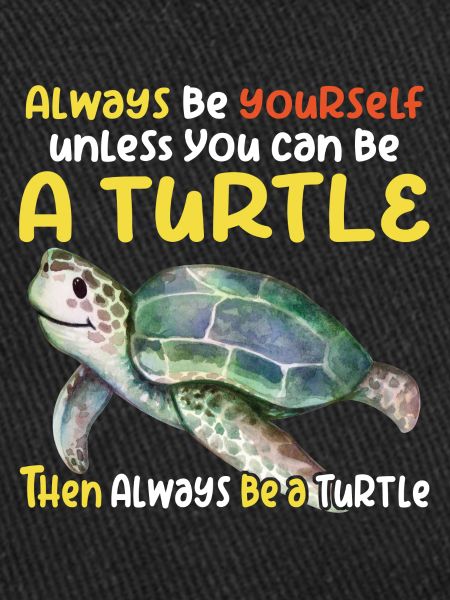 Be a turtle