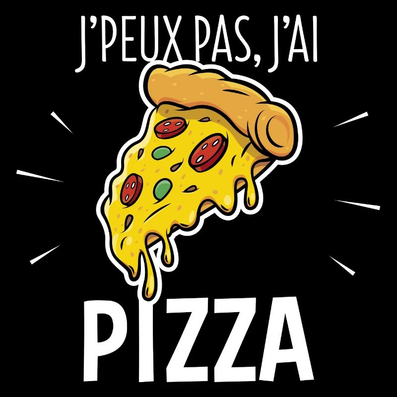 J'PEUX PAS, J'AI PIZZA (Tshirt humour - H/F)