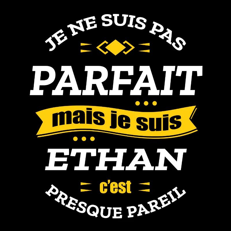 ETHAN PARFAIT - PRENOM ETHAN