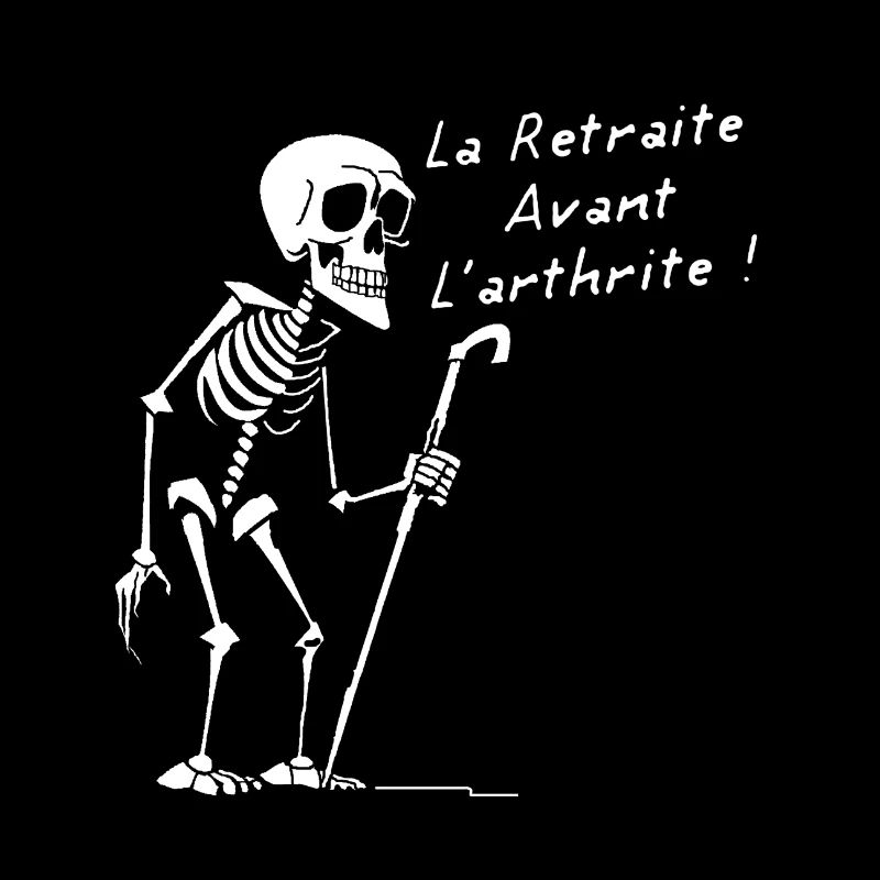 LA RETRAITE AVANT L'ARTHRITE ! (blanc)
