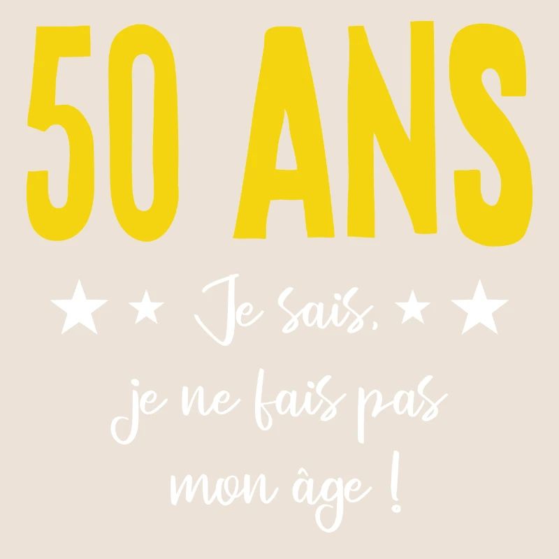 50 ANS Je sais, je ne fais pas mon âge (humour HF)
