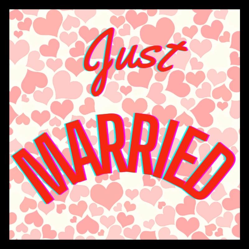 JUST MARRIED,VIVE LES MARIES,EVJF,SAINT VALENTIN