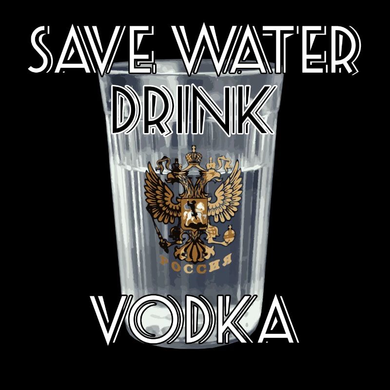 Save Water Drink Vodka Geschenk