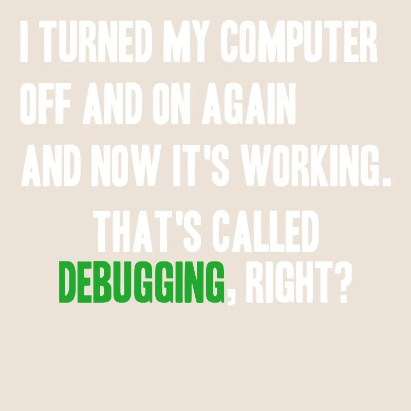 turned computer on and off - debugging right?
