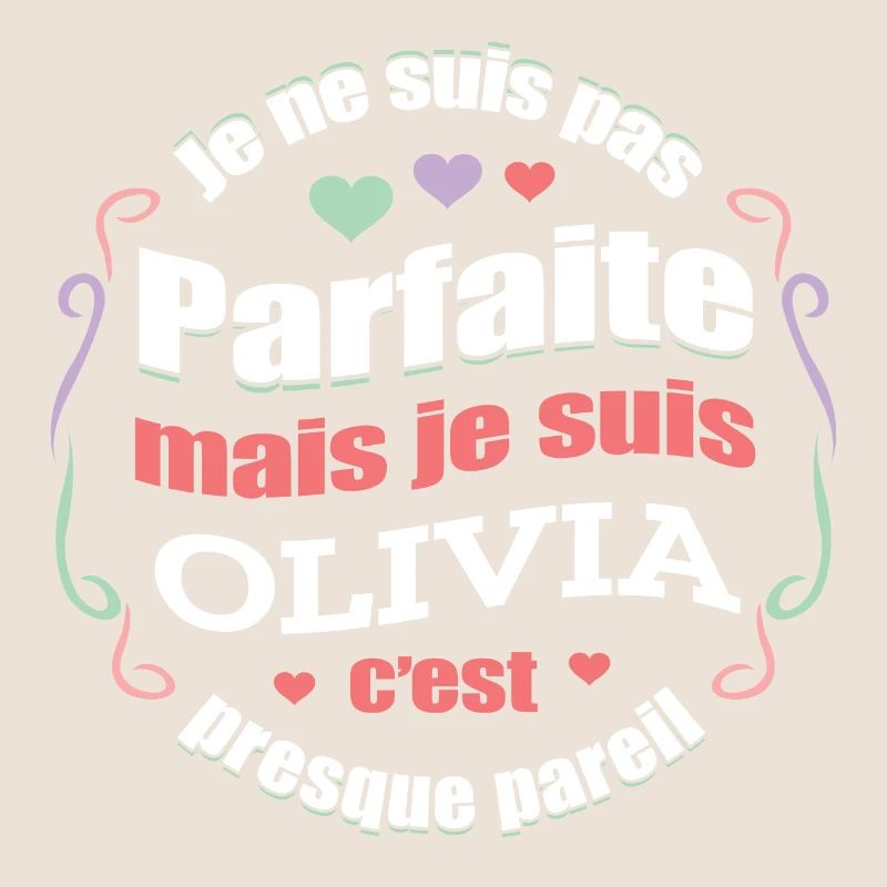 OLIVIA PARFAITE - PRENOM OLIVIA