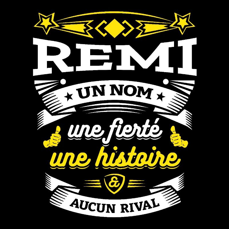 REMI UN NOM UNE FIERTÉ AUCUN RIVAL