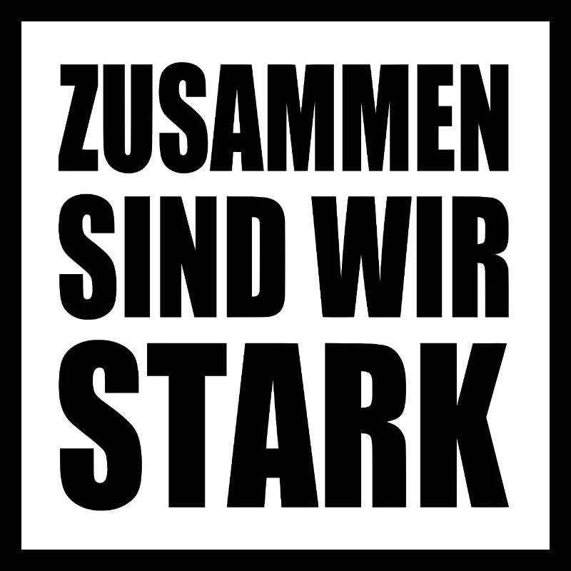 zusammen sind wir stark