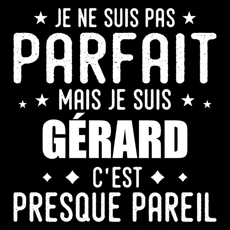 Gérard : authentique, imparfait, top, perfection
