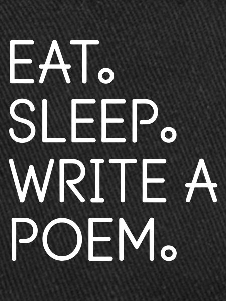 Eat Sleep Write a Poem
