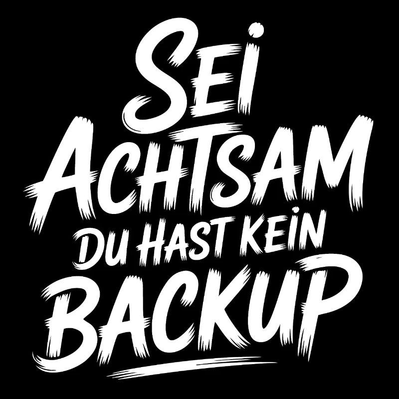 Das Leben is einmalig - Kein Backup