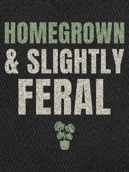 Homegrown And Slightly Feral